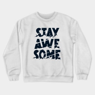 Stay Awesome Crewneck Sweatshirt